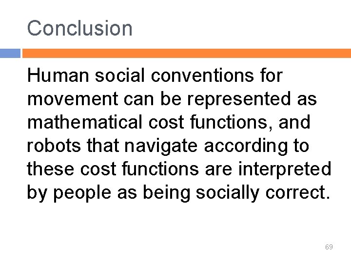 Conclusion Human social conventions for movement can be represented as mathematical cost functions, and