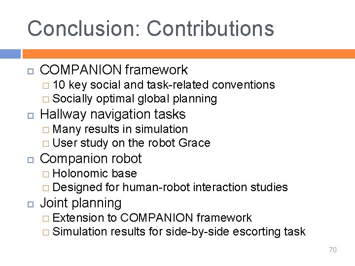 Conclusion: Contributions COMPANION framework � 10 key social and task-related conventions � Socially optimal