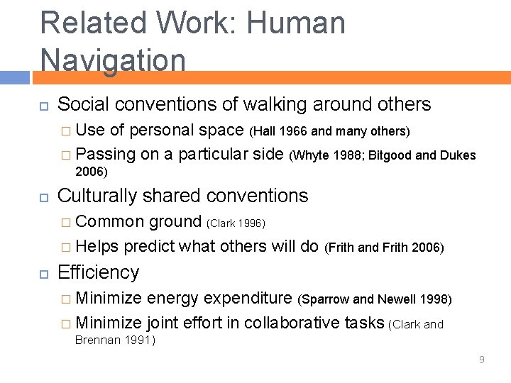 Related Work: Human Navigation Social conventions of walking around others � Use of personal