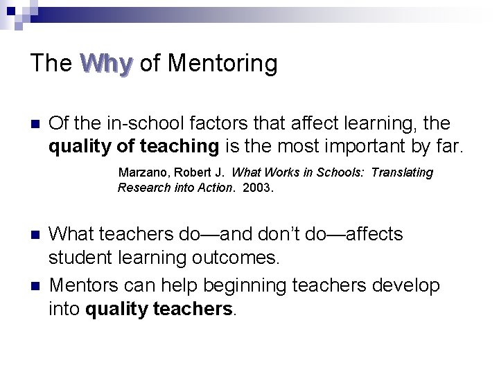 The Why of Mentoring n Of the in-school factors that affect learning, the quality