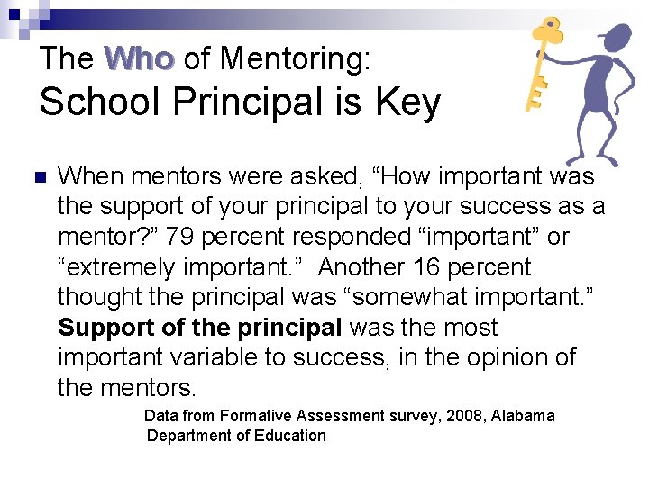 The Who of Mentoring: School Principal is Key n When mentors were asked, “How