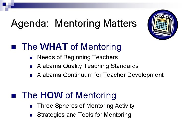 Agenda: Mentoring Matters n The WHAT of Mentoring n n Needs of Beginning Teachers