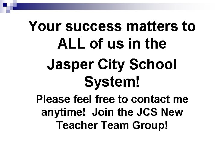 Your success matters to ALL of us in the Jasper City School System! Please