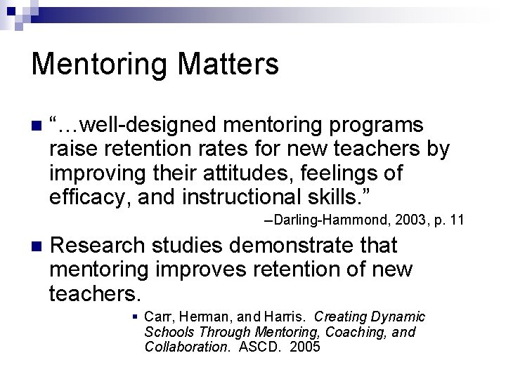 Mentoring Matters n “…well-designed mentoring programs raise retention rates for new teachers by improving