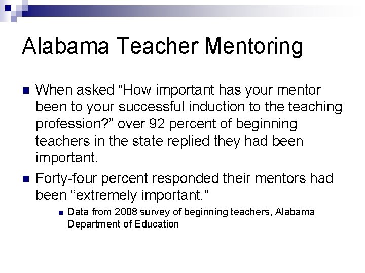 Alabama Teacher Mentoring n n When asked “How important has your mentor been to