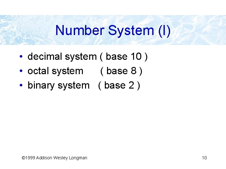 Number System (I) • decimal system ( base 10 ) • octal system (