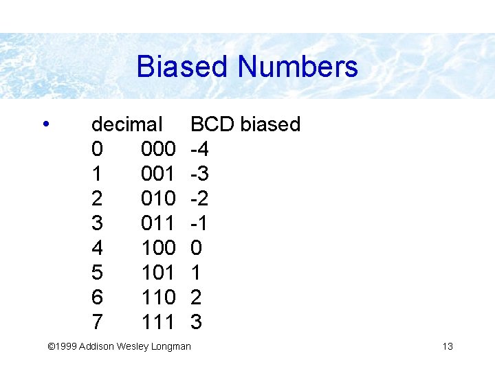 Biased Numbers • decimal 0 000 1 001 2 010 3 011 4 100