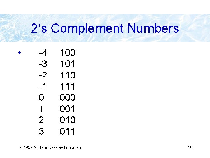 2‘s Complement Numbers • -4 -3 -2 -1 0 1 2 3 100 101