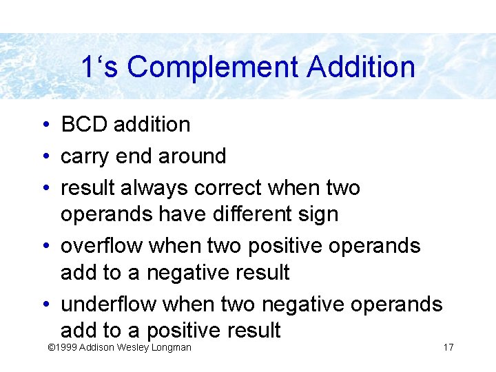 1‘s Complement Addition • BCD addition • carry end around • result always correct