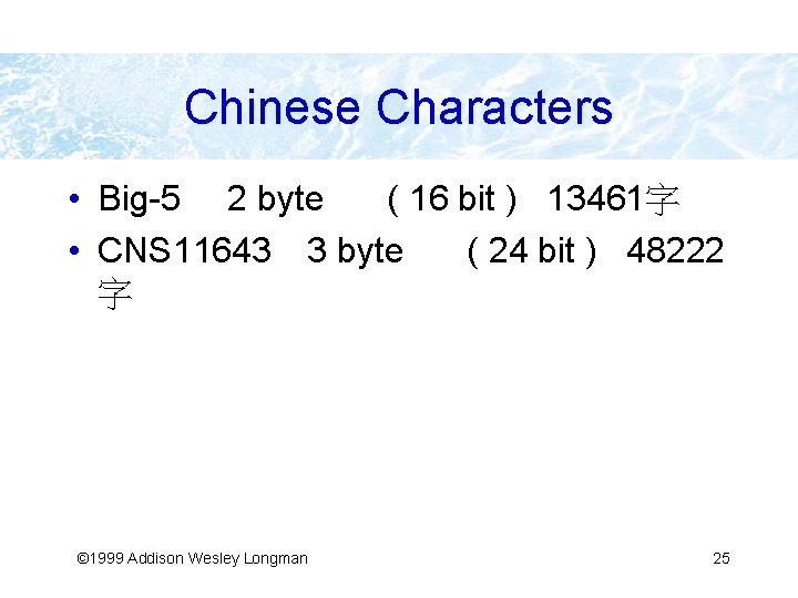Chinese Characters • Big-5 2 byte ( 16 bit ) 13461字 • CNS 11643