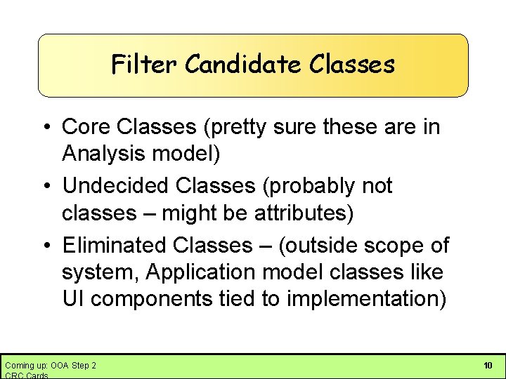 Filter Candidate Classes • Core Classes (pretty sure these are in Analysis model) •