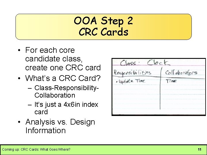 OOA Step 2 CRC Cards • For each core candidate class, create one CRC