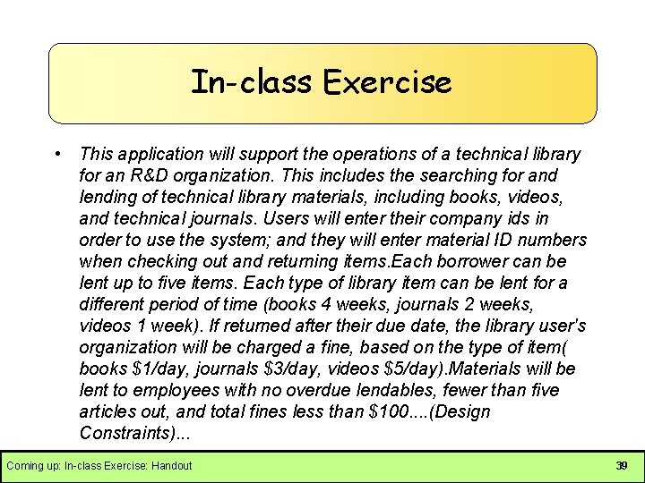 In-class Exercise • This application will support the operations of a technical library for