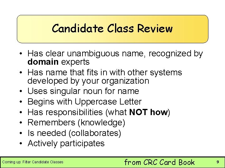 Candidate Class Review • Has clear unambiguous name, recognized by domain experts • Has