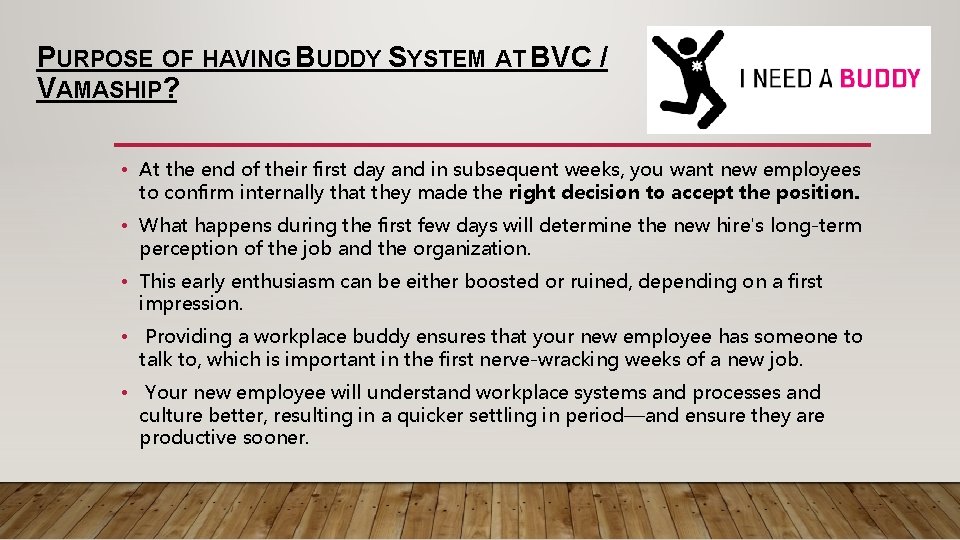 PURPOSE OF HAVING BUDDY SYSTEM AT BVC / VAMASHIP? • At the end of