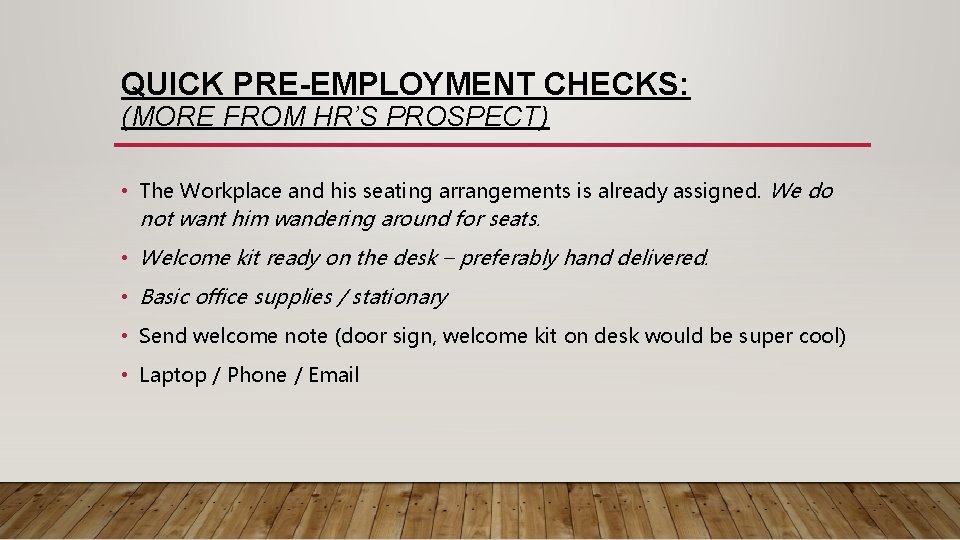 QUICK PRE-EMPLOYMENT CHECKS: (MORE FROM HR’S PROSPECT) • The Workplace and his seating arrangements