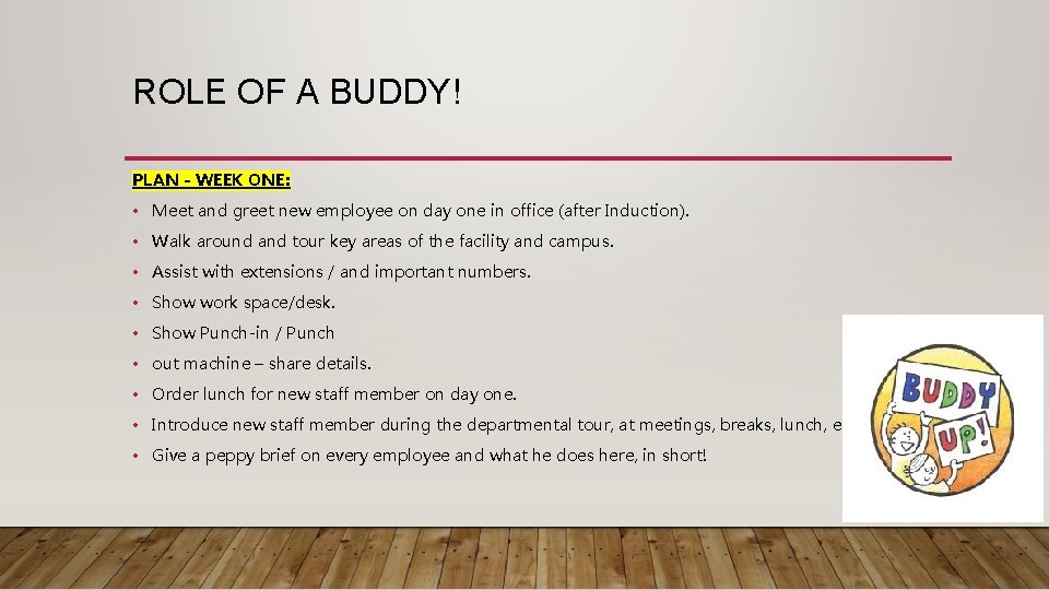 ROLE OF A BUDDY! PLAN - WEEK ONE: • Meet and greet new employee