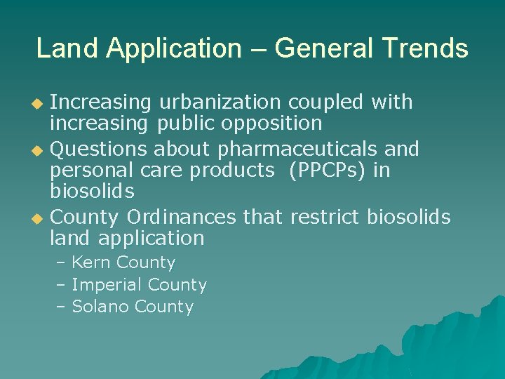 Land Application – General Trends Increasing urbanization coupled with increasing public opposition u Questions