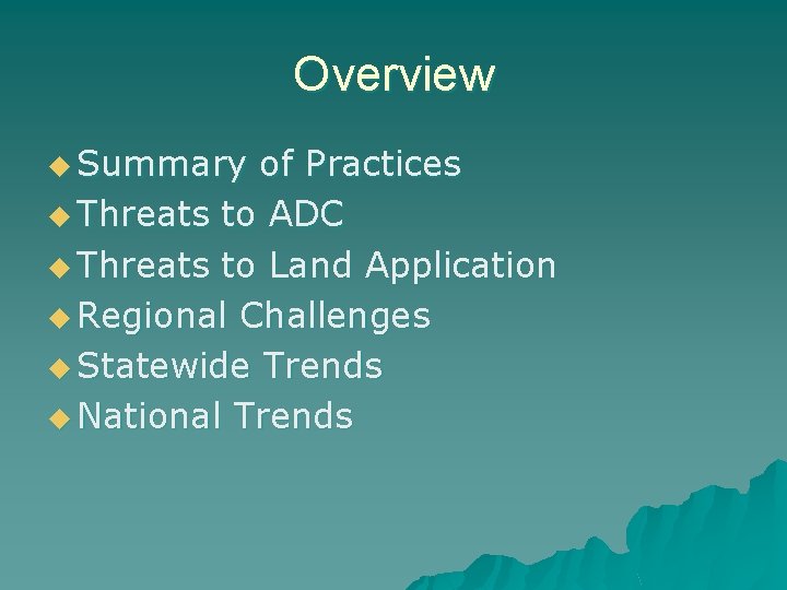 Overview u Summary of Practices u Threats to ADC u Threats to Land Application