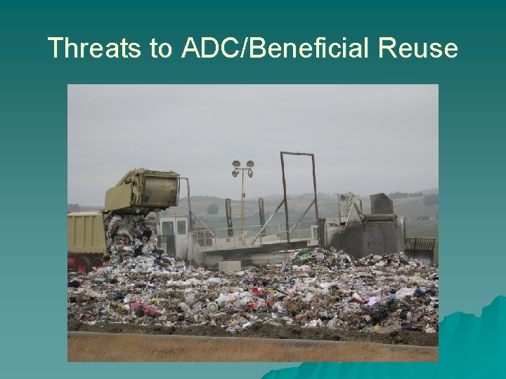 Threats to ADC/Beneficial Reuse 