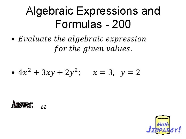 Algebraic Expressions and Formulas - 200 • 62 Mαth JΣθPARδY! 