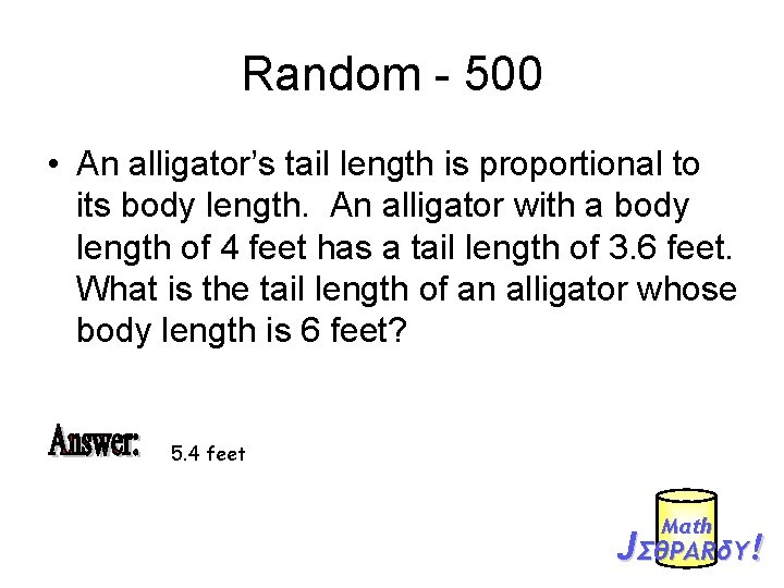 Random - 500 • An alligator’s tail length is proportional to its body length.