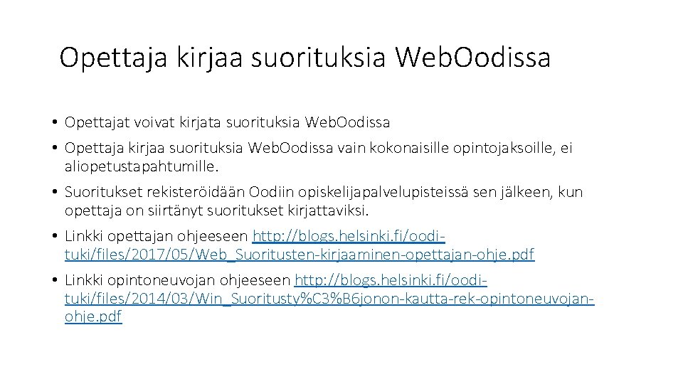Opettaja kirjaa suorituksia Web. Oodissa • Opettajat voivat kirjata suorituksia Web. Oodissa • Opettaja