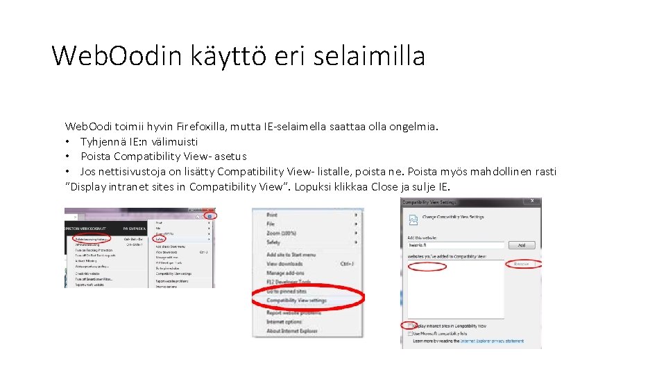 Web. Oodin käyttö eri selaimilla Web. Oodi toimii hyvin Firefoxilla, mutta IE-selaimella saattaa olla