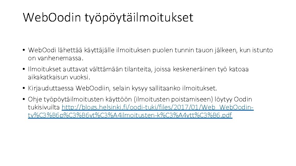 Web. Oodin työpöytäilmoitukset • Web. Oodi lähettää käyttäjälle ilmoituksen puolen tunnin tauon jälkeen, kun