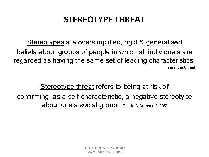 STEREOTYPE THREAT Stereotypes are oversimplified, rigid & generalised beliefs about groups of people in