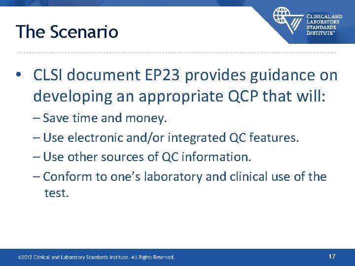 The Scenario • CLSI document EP 23 provides guidance on developing an appropriate QCP The Scenario • CLSI document EP 23 provides guidance on developing an appropriate QCP