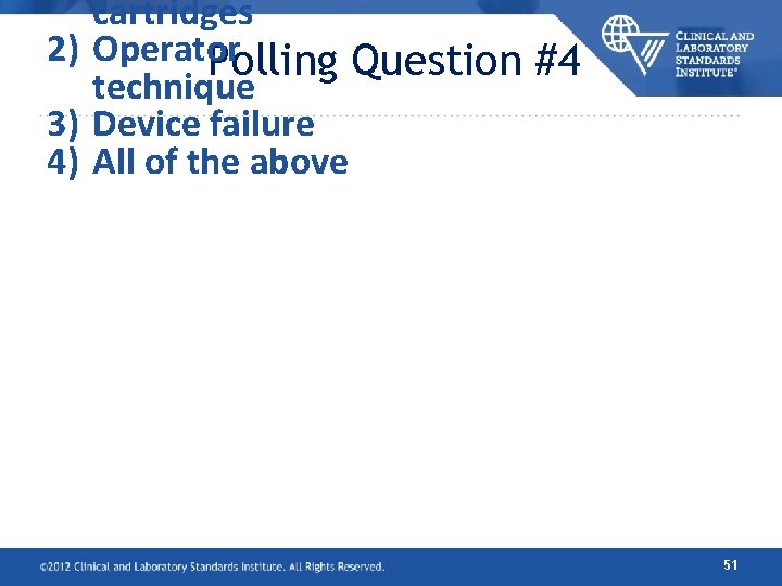 cartridges 2) Operator Polling Question #4 technique 3) Device failure 4) All of the cartridges 2) Operator Polling Question #4 technique 3) Device failure 4) All of the
