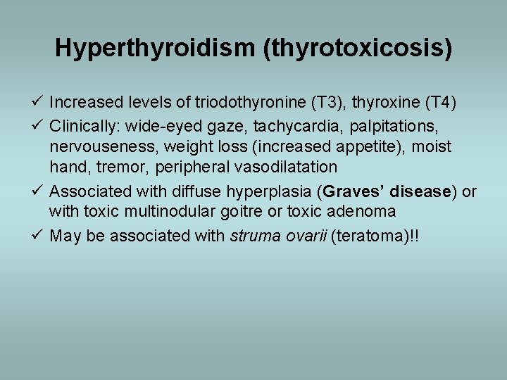 Hyperthyroidism (thyrotoxicosis) ü Increased levels of triodothyronine (T 3), thyroxine (T 4) ü Clinically: