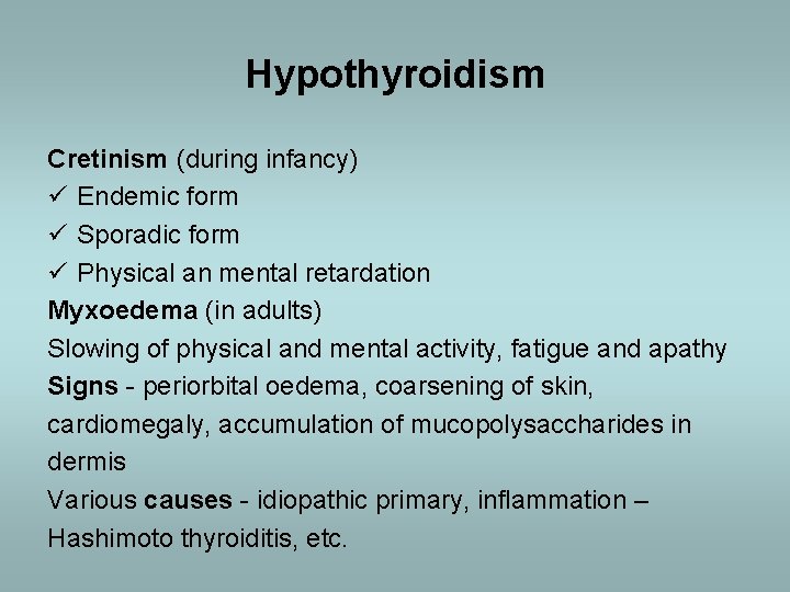 Hypothyroidism Cretinism (during infancy) ü Endemic form ü Sporadic form ü Physical an mental