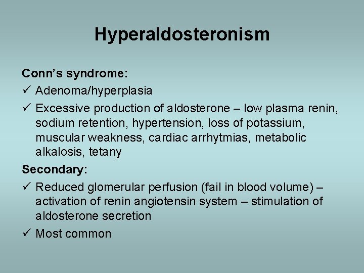 Hyperaldosteronism Conn’s syndrome: ü Adenoma/hyperplasia ü Excessive production of aldosterone – low plasma renin,