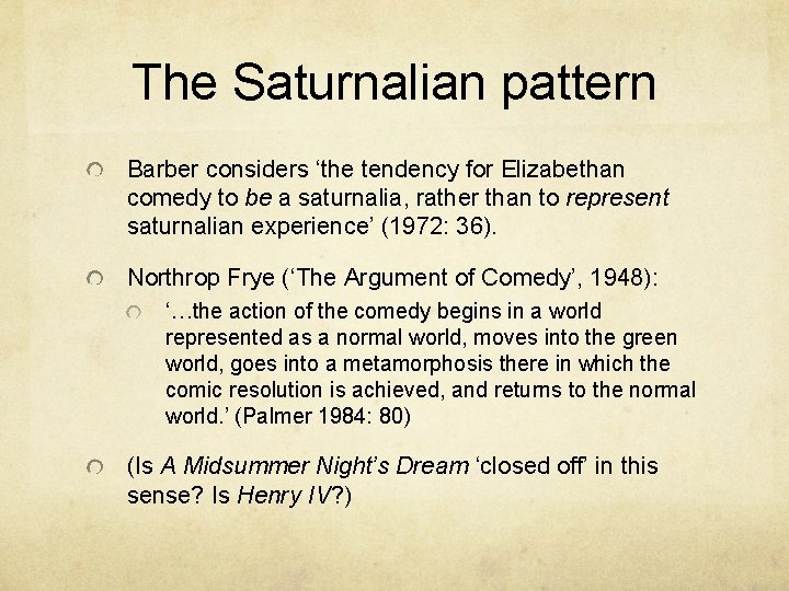 The Saturnalian pattern Barber considers ‘the tendency for Elizabethan comedy to be a saturnalia,