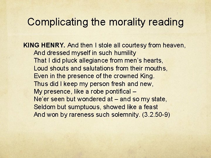 Complicating the morality reading KING HENRY. And then I stole all courtesy from heaven,