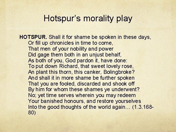 Hotspur’s morality play HOTSPUR. Shall it for shame be spoken in these days, Or