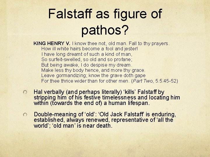 Falstaff as figure of pathos? KING HENRY V. I know thee not, old man.