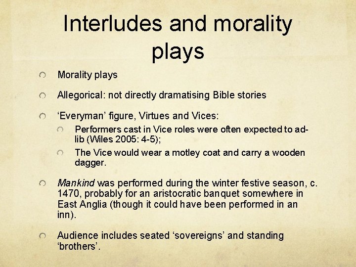 Interludes and morality plays Morality plays Allegorical: not directly dramatising Bible stories ‘Everyman’ figure,