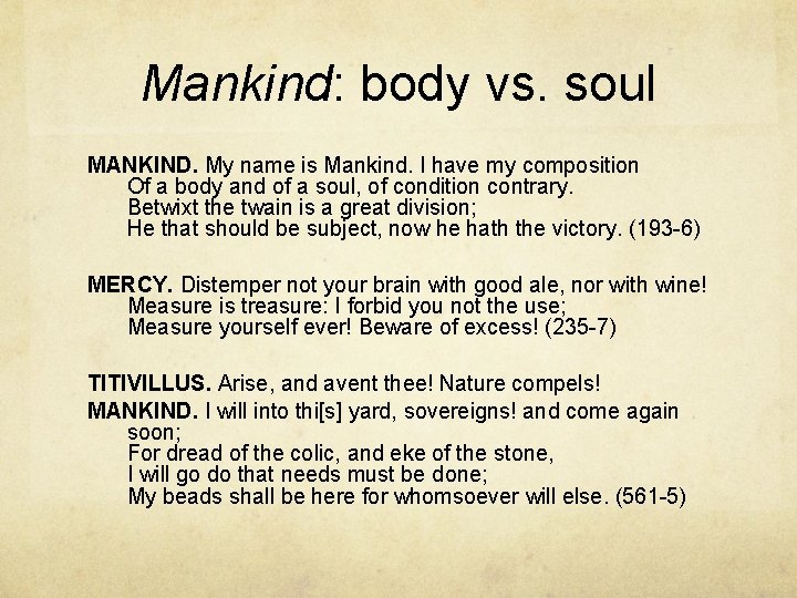 Mankind: body vs. soul MANKIND. My name is Mankind. I have my composition Of