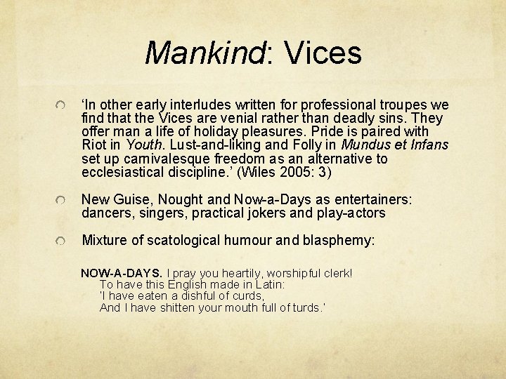 Mankind: Vices ‘In other early interludes written for professional troupes we find that the