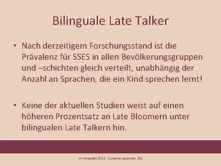 Bilinguale Late Talker • Nach derzeitigem Forschungsstand ist die Prävalenz für SSES in allen