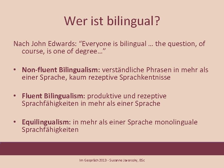 Wer ist bilingual? Nach John Edwards: “Everyone is bilingual … the question, of course,
