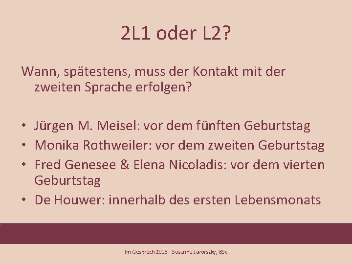 2 L 1 oder L 2? Wann, spätestens, muss der Kontakt mit der zweiten
