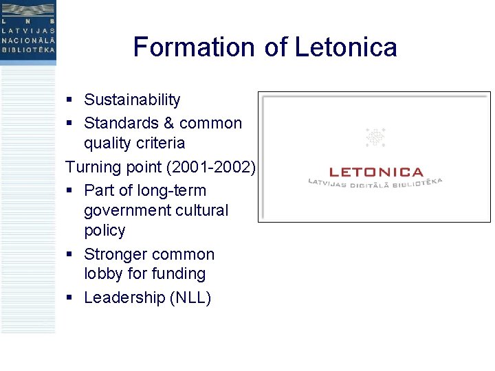 Formation of Letonica § Sustainability § Standards & common quality criteria Turning point (2001