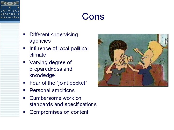 Cons § Different supervising agencies § Influence of local political climate § Varying degree