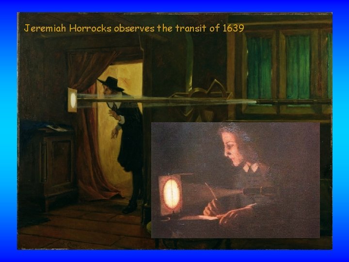 Jeremiah Horrocks observes the transit of 1639 