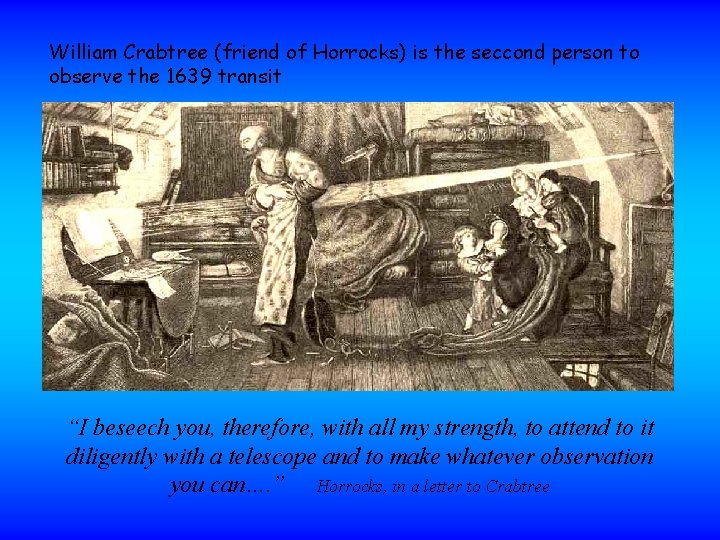 William Crabtree (friend of Horrocks) is the seccond person to observe the 1639 transit