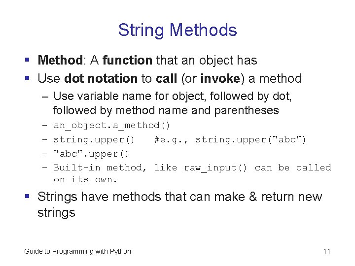String Methods § Method: A function that an object has § Use dot notation String Methods § Method: A function that an object has § Use dot notation